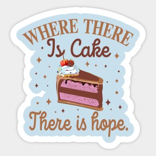 where there is cake there is hope baker cake decorator design Sticker